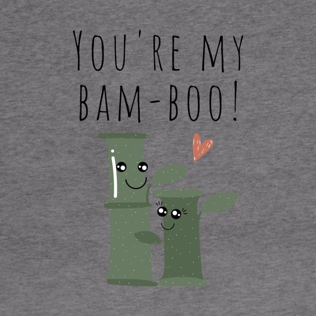 You're My Bamboo Plant Lover Funny Pun Edit by A.P.